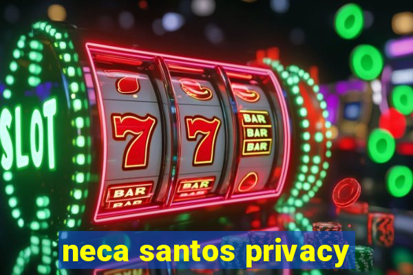 neca santos privacy